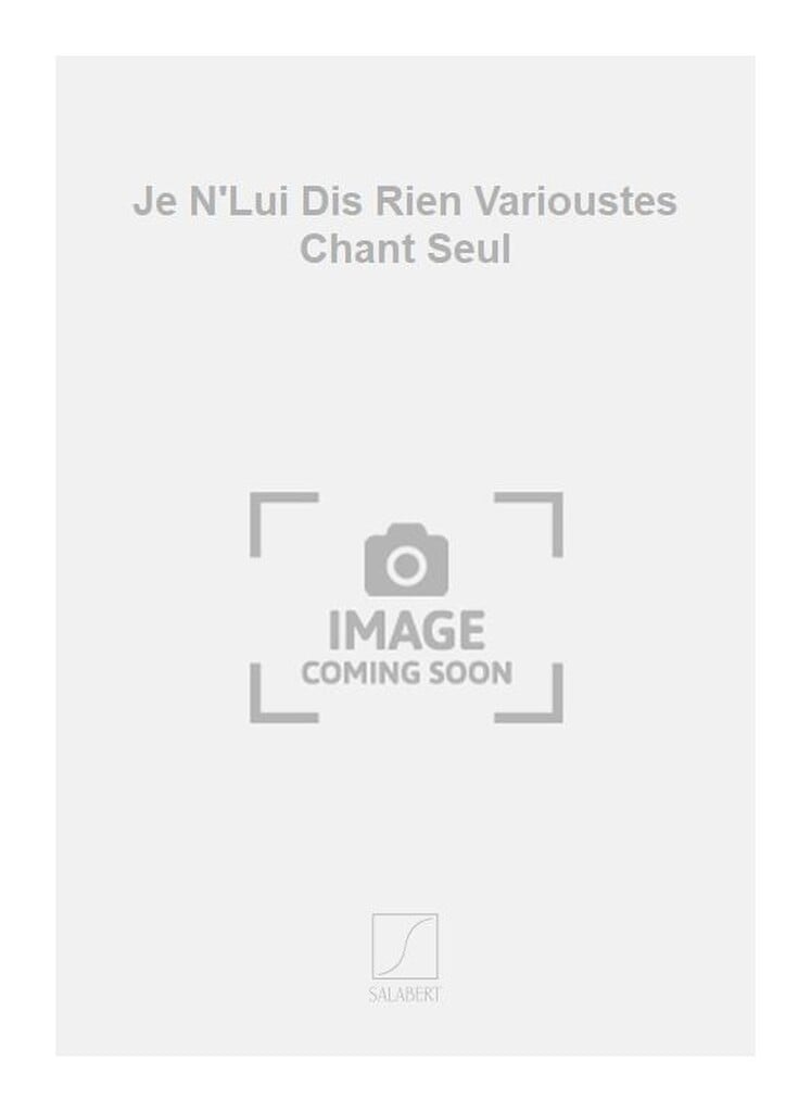 Je N'Lui Dis Rien Varioustes Chant Seul